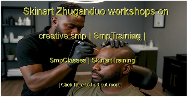 Skinart Zhuganduo workshops on creative smp | SmpTraining | SmpClasses | SkinartTraining-China
